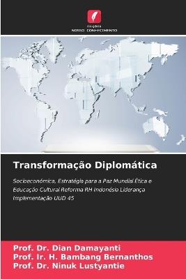 Transformação Diplomática - Prof Dian Damayanti,Prof Ir H Bambang Bernanthos,Prof Ninuk Lustyantie - cover