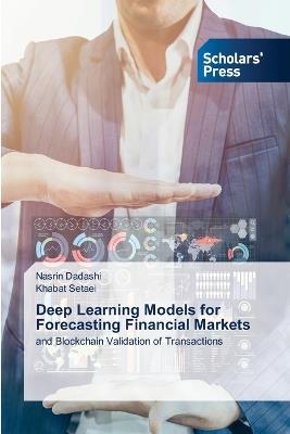 Deep Learning Models for Forecasting Financial Markets - Nasrin Dadashi,Khabat Setaei - cover
