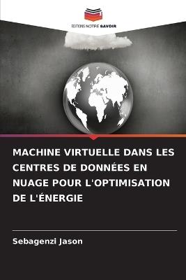 Machine Virtuelle Dans Les Centres de Données En Nuage Pour l'Optimisation de l'Énergie - Sebagenzi Jason - cover