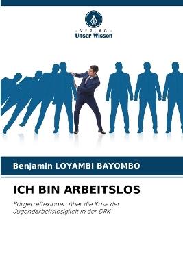Ich Bin Arbeitslos - Benjamin Loyambi Bayombo - cover