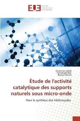 Étude de l'activité catalytique des supports naturels sous micro-onde - Oumaima Sahab,Fathallaah Bazi,Bahija Mounir - cover