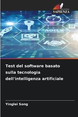 Test del software basato sulla tecnologia dell'intelligenza artificiale - Yinglei Song - cover