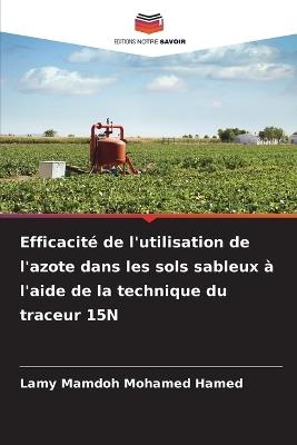 Efficacité de l'utilisation de l'azote dans les sols sableux à l'aide de la technique du traceur 15N - Lamy Mamdoh Mohamed Hamed - cover