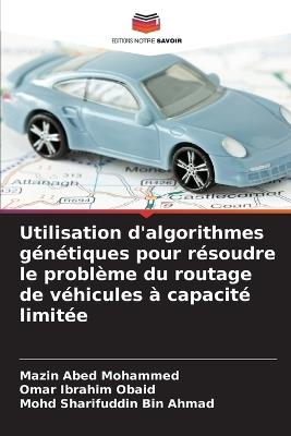 Utilisation d'algorithmes génétiques pour résoudre le problème du routage de véhicules à capacité limitée - Mazin Abed Mohammed,Omar Ibrahim Obaid,Mohd Sharifuddin Bin Ahmad - cover