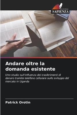 Andare oltre la domanda esistente - Patrick Orotin - cover