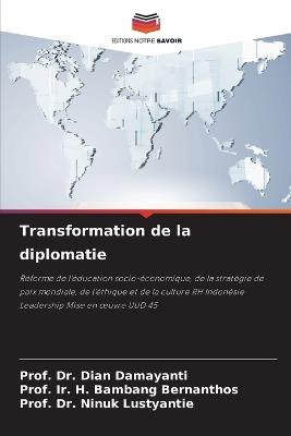 Transformation de la diplomatie - Prof Dian Damayanti,Prof Ir H Bambang Bernanthos,Prof Ninuk Lustyantie - cover