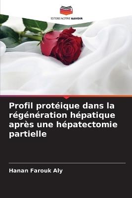 Profil protéique dans la régénération hépatique après une hépatectomie partielle - Hanan Farouk Aly - cover
