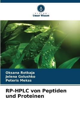 RP-HPLC von Peptiden und Proteinen - Oksana Rotkaja,Jelena Golushko,Peteris Mekss - cover