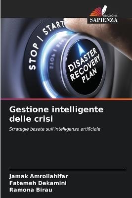 Gestione intelligente delle crisi - Jamak Amrollahifar,Fatemeh Dekamini,Ramona Birau - cover