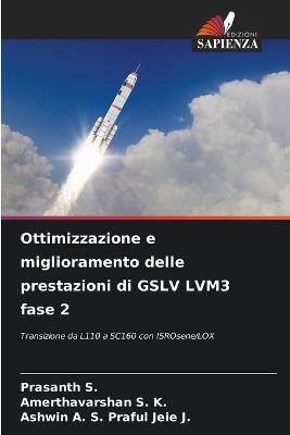 Ottimizzazione e miglioramento delle prestazioni di GSLV LVM3 fase 2 - Prasanth S,Amerthavarshan S K,Ashwin A S Praful Jeie J - cover