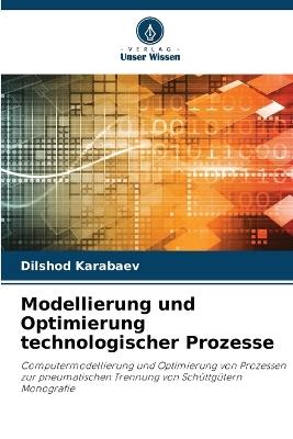 Modellierung und Optimierung technologischer Prozesse - Dilshod Karabaev - cover