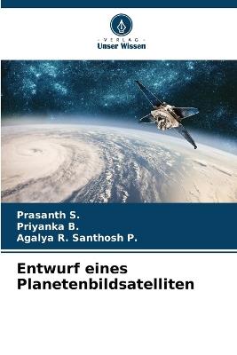 Entwurf eines Planetenbildsatelliten - Prasanth S,Priyanka B,Agalya R Santhosh P - cover