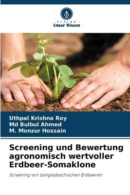 Screening und Bewertung agronomisch wertvoller Erdbeer-Somaklone - Uthpal Krishna Roy,Bulbul Ahmed,M Monzur Hossain - cover
