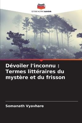 Dévoiler l'inconnu: Termes littéraires du mystère et du frisson - Somanath Vyavhare - cover