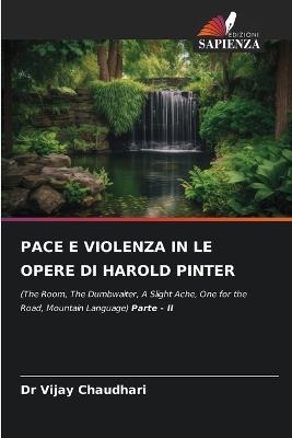 Pace E Violenza in Le Opere Di Harold Pinter - Vijay Chaudhari - cover