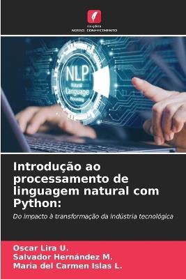 Introdução ao processamento de linguagem natural com Python - Oscar Lira U,Salvador Hernández M,Maria del Carmen Islas L - cover