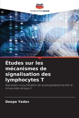 Études sur les mécanismes de signalisation des lymphocytes T - Deepa Yadav - cover