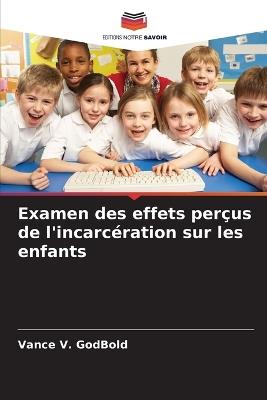 Examen des effets perçus de l'incarcération sur les enfants - Vance V Godbold - cover
