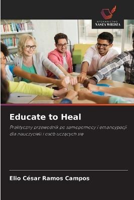 Educate to Heal - Elio Cesar Ramos Campos - cover
