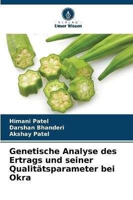 Genetische Analyse des Ertrags und seiner Qualitätsparameter bei Okra - Himani Patel,Darshan Bhanderi,Akshay Patel - cover