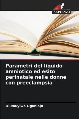 Parametri del liquido amniotico ed esito perinatale nelle donne con preeclampsia - Olumuyiwa Ogunlaja - cover