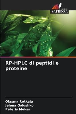 RP-HPLC di peptidi e proteine - Oksana Rotkaja,Jelena Golushko,Peteris Mekss - cover