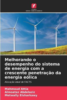 Melhorando o desempenho do sistema de energia com a crescente penetração da energia eólica - Mahmoud Attia,Almoataz Abdelaziz,Metwally Elsharkawy - cover