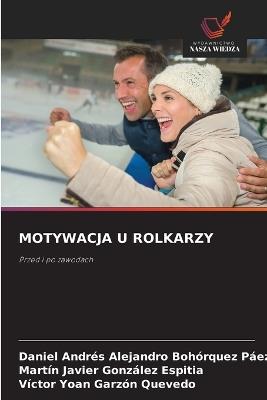 Motywacja U Rolkarzy - Daniel Andrés Alejand Bohórquez Páez,Martín Javier González Espitia,Víctor Yoan Garzón Quevedo - cover