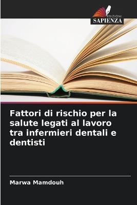 Fattori di rischio per la salute legati al lavoro tra infermieri dentali e dentisti - Marwa Mamdouh - cover