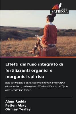Effetti dell'uso integrato di fertilizzanti organici e inorganici sul riso - Alem Redda,Fetien Abay,Girmay Tesfay - cover