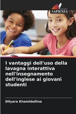 I vantaggi dell'uso della lavagna interattiva nell'insegnamento dell'inglese ai giovani studenti - Dilyara Khamidullina - cover