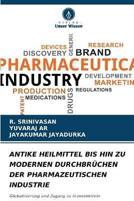 Antike Heilmittel Bis Hin Zu Modernen Durchbrüchen Der Pharmazeutischen Industrie - R Srinivasan,Yuvaraj Ar,Jayakumar Jayadurka - cover