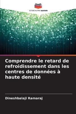 Comprendre le retard de refroidissement dans les centres de données à haute densité - Dineshbalaji Ramaraj - cover