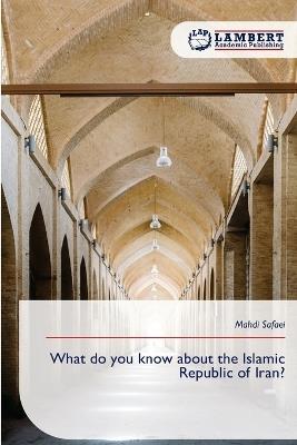 What do you know about the Islamic Republic of Iran? - Mahdi Safaei - cover