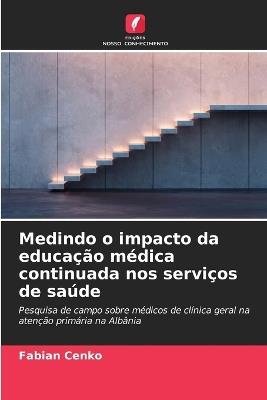 Medindo o impacto da educação médica continuada nos serviços de saúde - Fabian Cenko - cover