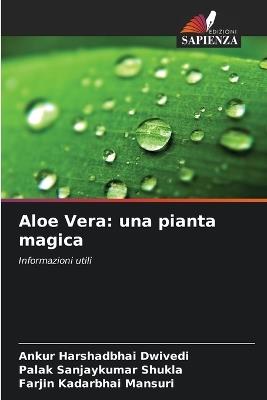 Aloe Vera: una pianta magica - Ankur Harshadbhai Dwivedi,Palak Sanjaykumar Shukla,Farjin Kadarbhai Mansuri - cover