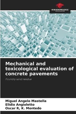 Mechanical and toxicological evaluation of concrete pavements - Miguel Angelo Mastella,Elidio Angioletto,Oscar R K Montedo - cover