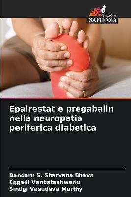 Epalrestat e pregabalin nella neuropatia periferica diabetica - Bandaru S Sharvana Bhava,Eggadi Venkateshwarlu,Sindgi Vasudeva Murthy - cover