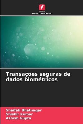 Transações seguras de dados biométricos - Shaifali Bhatnagar,Shishir Kumar,Ashish Gupta - cover