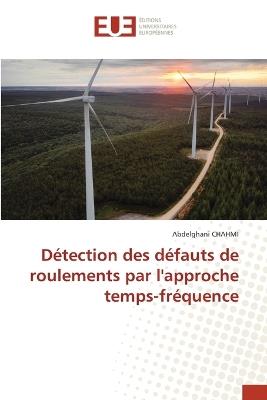 Détection des défauts de roulements par l'approche temps-fréquence - Abdelghani Chahmi - cover