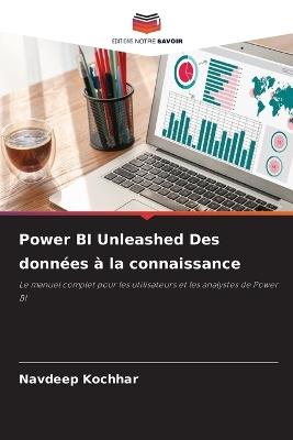 Power BI Unleashed Des données à la connaissance - Navdeep Kochhar - cover