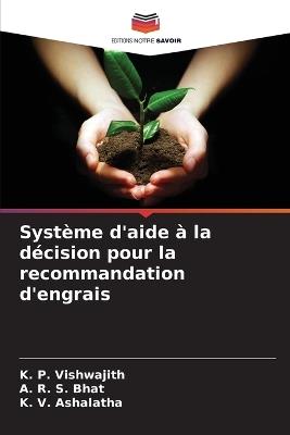 Système d'aide à la décision pour la recommandation d'engrais - K P Vishwajith,A R S Bhat,K V Ashalatha - cover