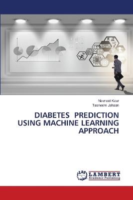 Diabetes Prediction Using Machine Learning Approach - Navneet Kaur,Tasneem Jahaan - cover