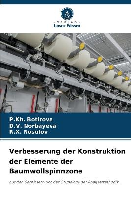 Verbesserung der Konstruktion der Elemente der Baumwollspinnzone - P Kh Botirova,D V Norbayeva,R X Rosulov - cover