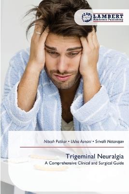 Trigeminal Neuralgia - Nitesh Patkar,Usha Asnani,Srivalli Natarajan - cover
