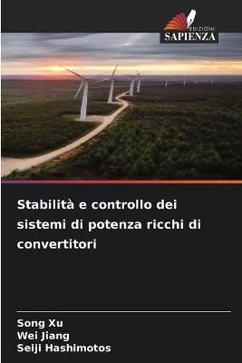 Stabilità e controllo dei sistemi di potenza ricchi di convertitori - Song Xu,Wei Jiang,Seiji Hashimotos - cover