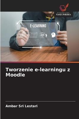Tworzenie e-learningu z Moodle - Ambar Sri Lestari - cover