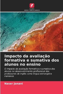 Impacto da avaliação formativa e sumativa dos alunos no ensino - Naser Janani - cover