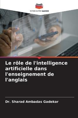Le rôle de l'intelligence artificielle dans l'enseignement de l'anglais - Sharad Ambadas Gadekar - cover