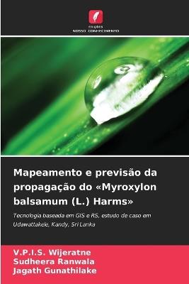 Mapeamento e previsão da propagação do Myroxylon balsamum (L.) Harms - V P I S Wijeratne,Sudheera Ranwala,Jagath Gunathilake - cover